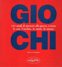 GIOCHI 163 MODI DI METTERE ALLA PROVA A TUTTE LE ETà L'OCCHIO LE MANI LA MENTE