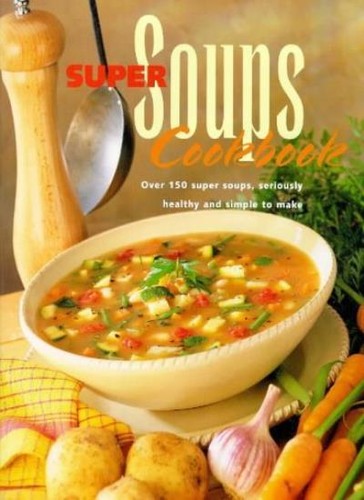 Super soups cookbook over - soups, 150