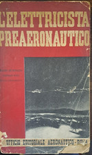 Libro L'elettricista Preaeronautico Ufficio Editoriale Aereonautico Roma 1940