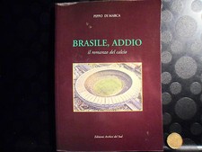 BRASILE, ADDIO - PIPPO DI MARCA - IL ROMANZO DEL CALCIO - ARCHIVI DEL SUD