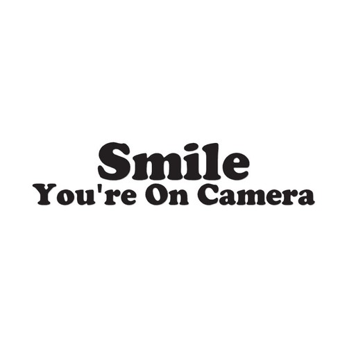 Smile you camera - you're,