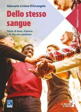 Libri Liviano D'Arcangelo Giancarlo - Dello Stesso Sangue. Storie Di Dono, D'amo