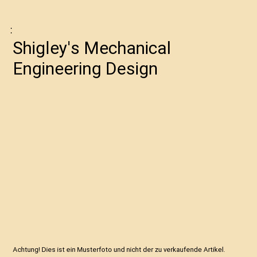 Shigley mechanical - shigley's,