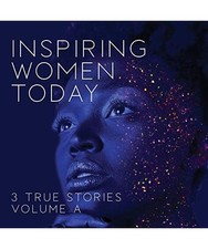 Inspiring Women Today: 3 True