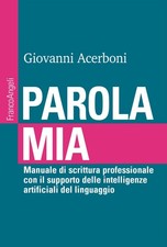 Parola mia. Manuale di scrittura professionale con il supporto delle intel...