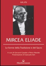Mircea Eliade Le forme tradizione sacro Casadio Ed Mediterranee Controluce Bio