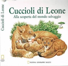Cuccioli di Leone. Alla scoperta del mondo selvaggio. AA. VV.. 2001. I ED..
