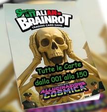 Italian Brainrot - Allucinazione Cosmica - Tutte le Carte dalla 001 alla 150
