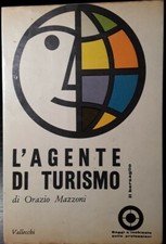 L'AGENTE DI TURISMO  - MAZZONI ORAZIO  - PRIMA EDIZIONE 1964 VALLECCHI EDITORE .