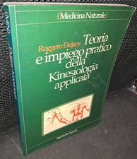 Ruggero Dujany TEORIA E IMPIEGO PRATICO DELLA KINESIOLOGIA APPLICATA 1a ed. 1990