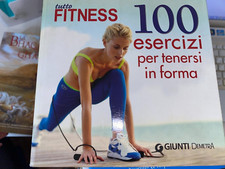 TUTTO FITNESS, 100 ESERCIZI