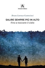 Salire sempre più in alto fino a toccare il cielo - [Armenio Editore]