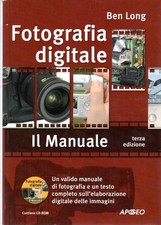 Fotografia digitale: Il manuale. PRIVO DI CD-ROM. Terza edizione. Traduzione: Ri