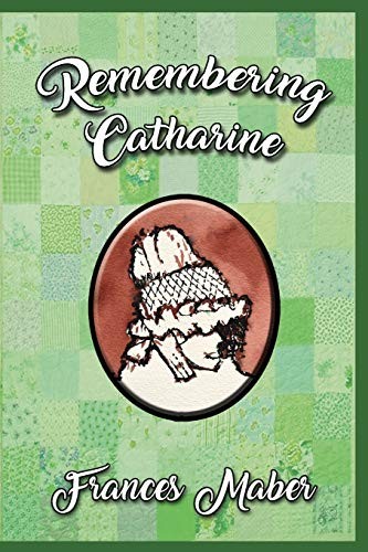 Remembering catharine frances - remembering, catharine,frances