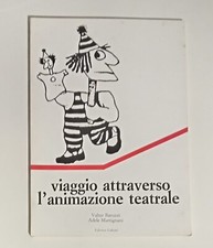 VIAGGIO ATTRAVERSO L'ANIMAZIONE TEATRALE - BARUZZI MARTIGNANI - GALEATI 1987