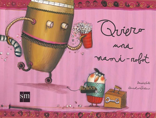 Quiero una mamá robot - quiero,