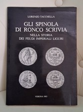 GLI SPINOLA DI RONCO SCRIVIA NELLA STORIA DEI FEUDI  (GENOVA)- Lorenzo Tacchella