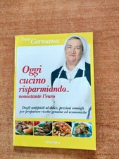OGGI CUCINO RISPARMIANDO...NONOSTANTE L'EURO ANTIPASTI AL DOLCE SUOR GERMANA - 4