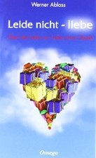 Leide nicht - liebe: Über die Liebe zur Liebe ohne Objek... | Buch | Zustand gut