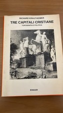 Richard Krautheimer - TRE CAPITALI CRISTIANE - Topografia e Politica