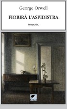 Fiorirà l'aspidistra - [Ortica Editrice]