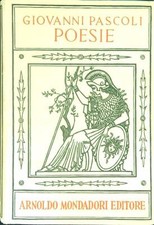 POESIE  PASCOLI GIOVANNI MONDADORI 1951 I CLASSICI CONTEMPORANEI ITALIANI