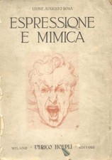 ROSA Leone Augusto. ESPRESSIONE E MIMICA. Milano, Hoepli, 1929. Prima edizione