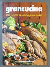 GRANCUCINA - 235 RICETTE DI SELVAGGINA E PESCE - EDITORIALE OLIMPIA