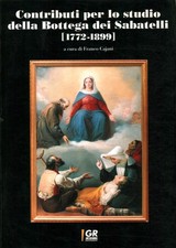 Contributi per lo studio della Bottega dei Sabatelli [1772-1899] - Franco Cajani