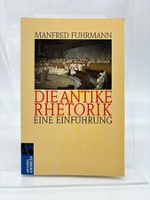 Die antike Rhetorik : eine Einführung Fuhrmann, Manfred: