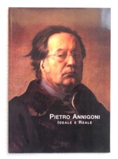 PIETRO ANNIGONI IDEALE E REALE - COD.L5447 -ED.ANDREA MORO 2005 -PALMANOVA-LIBRO