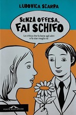 Senza offesa, fai schifo. La