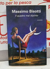 MASSIMO BISOTTI IL QUADRO MAI DIPINTO MONDADORI