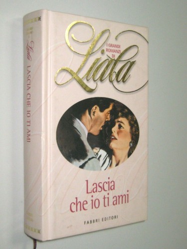 Liala lascia che - lascia, ami