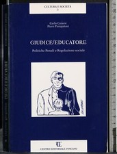 GIUDICE/EDUCATORE. POLITICHE PENALI E REGOLAZIONE SOCIALE. CATARSI. CET.
