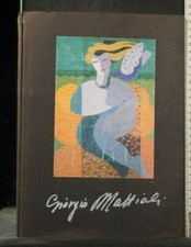 GIORGIO MATTIOLI. LA DEA DELL'ARCOBALENO. Dipinti-ceramiche-sculture. Diomedea.