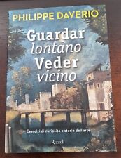 GUARDAR LONTANO VEDER VICINO. PHILIPPE DAVERIO.   RIZZOLI. 9788817068925