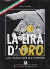 La lira d'oro. Storia, emozioni e ricordi della nostra moneta
