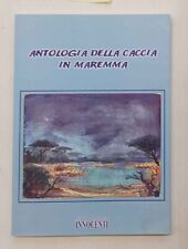 INNOCENTI Antologia della caccia in Maremma. 2003 (36 racconti: beccaccia ecc.)