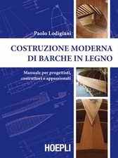 COSTRUZIONE MODERNA DI BARCHE IN LEGNO  - LODIGIANI PAOLO - HOEPLI