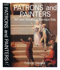 HASKELL, FRANCIS Patrons E Pittori: Uno Studio Sulle Relazioni Tra Italiani