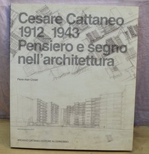 CESARE CATTANEO : 1912 / 1943 PENSIERO E SEGNO DELL’ARCHITETTURA   [TI21]