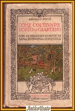 COME COLTIVARE L'ORTO E IL GIARDINO di Angiolo Pucci 1924 Hoepli libro Massaia