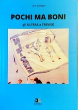 Libro ultras Treviso calcio pochi ma boni nuovo foto testo 265 pagine