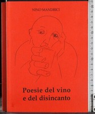 POESIE DEL VINO E DEL DISINCANTO. NINO MANDRICI. AUTOEDITATO.