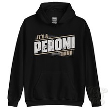 ITS A PERONI THING HOODIE name