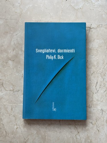 Philip dick svegliatevi - dick,