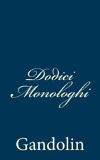 Dodici Monologhi.by Gandolin