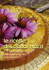 Le Ricette Del Dottor Mozzi. Mangiare Con Gusto Senza Glutine, Secondo I Grupp