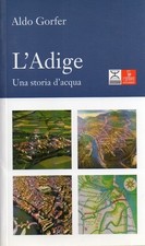 L'Adige: una storia d'acqua.